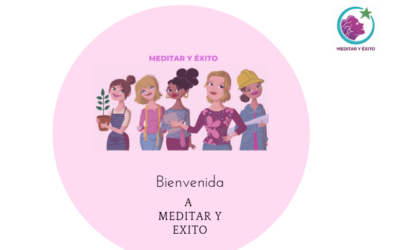 Bienvenida a Meditar y Éxito