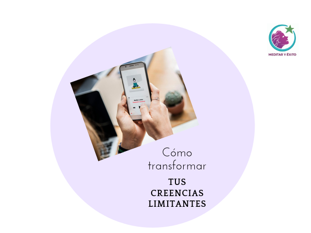 ¿Sabes cómo transformar tus creencias limitantes?