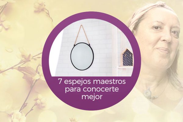 Curso 7 Espejos maestros para conocerte mejor.