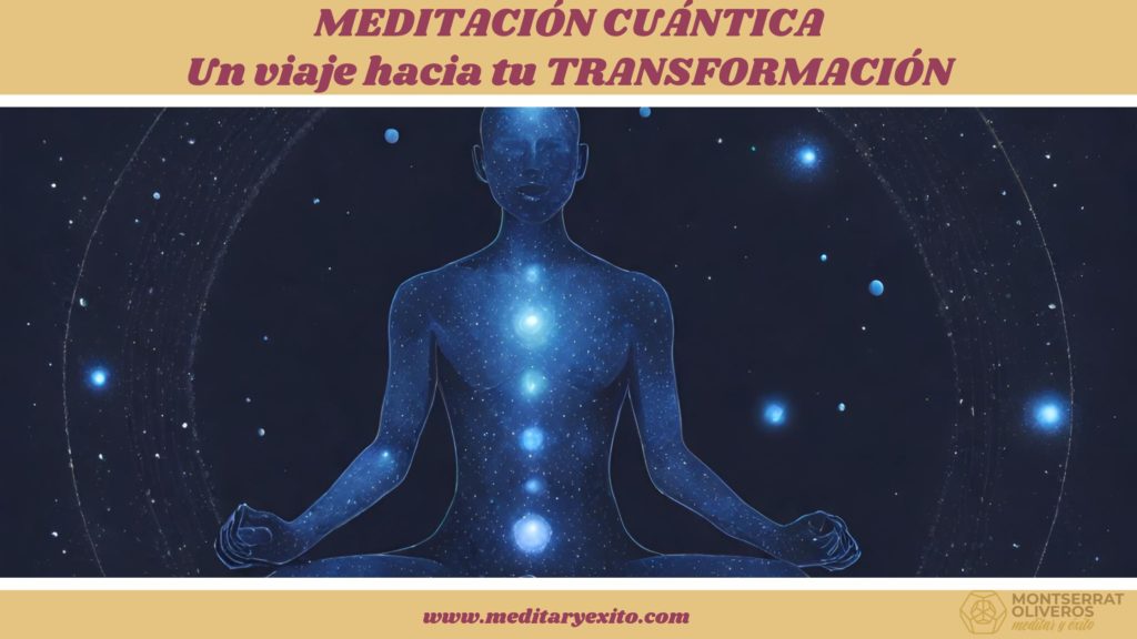 Descubre la Meditación Cuántica: Un viaje hacia la transformación personal