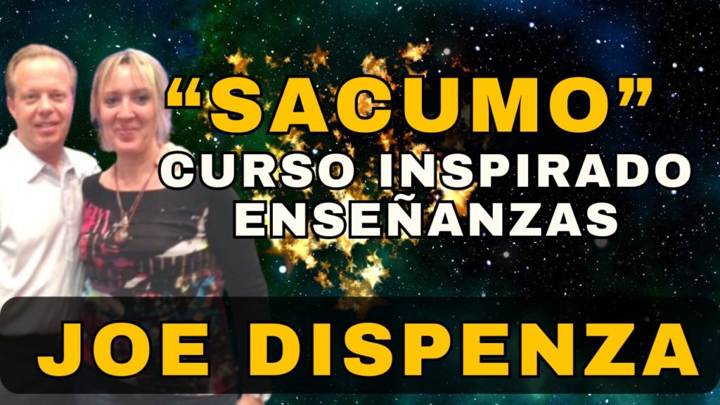 SACUMO Sanación y Transformacion cuántica basado en las enseñanzas del Dr. Joe Dispenza