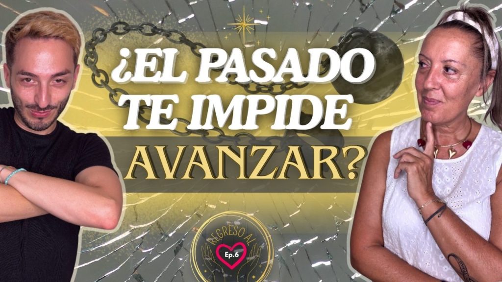 ¿El pasado te impide avanzar?