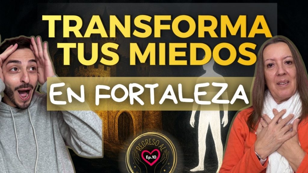 Transforma tus miedos en fortaleza